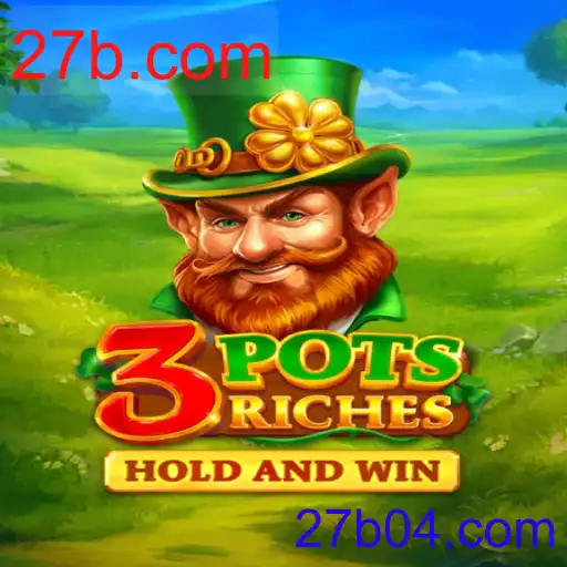3potsRiches